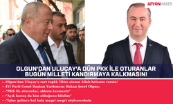 Olgun'dan Uluçay'a Dün PKK ile oturanlar bugün milleti kandırmaya kalkmasın!